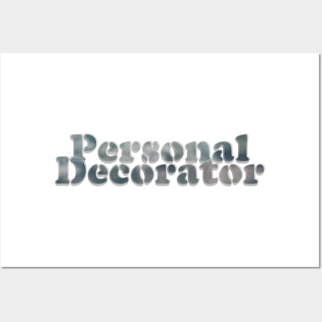 Personal Decorator Wall Art by afternoontees